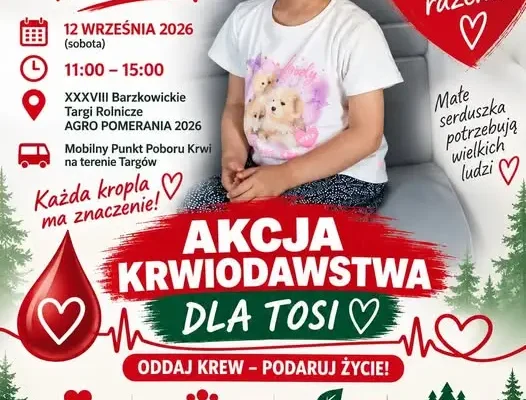 Barzkowice: zbiórka krwi dla 4-letniej Tosi podczas AGRO POMERANIA 2026