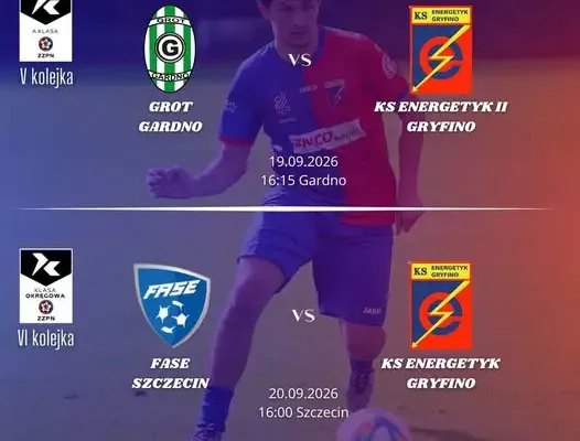 Wyjazdowy weekend Energetyka Gryfino – derby z Grotem Gardno i starcie z FASE Szczecin